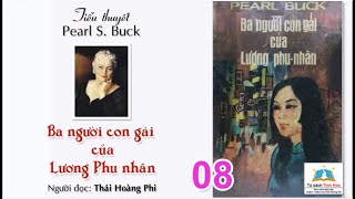 BA NGƯỜI CON GÁI CỦA LƯƠNG PHU NHÂN Tập 08 TG Pearl S Buck Đọc Thái Hoàng Phi [upl. by Nnaarual339]