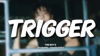 THE BOYZ  TRIGGER Acapella بدون موسيقى [upl. by Ellehcil]