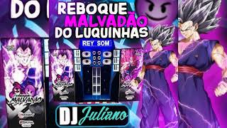 REBOQUE MALVADÃO DO LUQUINHAS  DJ JULIANO [upl. by Khalil]