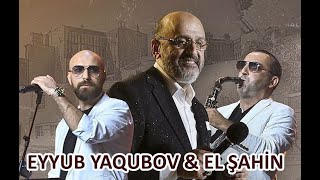 EYYUB YAQUBOV amp EL ŞAHİN BAKİ ŞANSON GECESİ [upl. by Nylg]