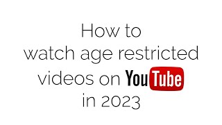 How to watch age restricted videos on Youtube 2023 [upl. by Saffren610]