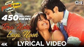 Tera Hone Laga Hoon Lyrical  Ajab Prem Ki Ghazab Kahani  Atif Aslam  Ranbir Katrina K  Pritam [upl. by Peednas]