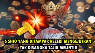 6 SHIO YANG DITAMPAR REZEKI MENGEJUTKAN TAK DISANGKA BISA TAJIR MELINTIR [upl. by Mossolb234]