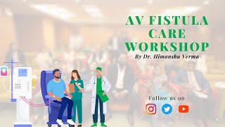 1st AV Fistula Care Workshop – Key Insights on Vascular Health by Dr Himanshu Verma [upl. by Quitt680]