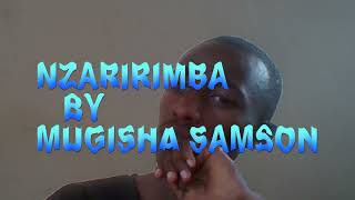 Nzaririmba by MUGISHA Samson [upl. by Ori]