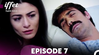 Iffet  Episode 7 English Subtitles [upl. by Mendelsohn]