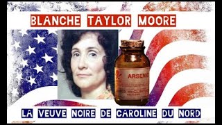 Blanche Taylor Moore la veuve noire de Caroline du Nord [upl. by Rus]