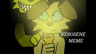 kerosene  animation meme Gift for BlackieSootfur [upl. by Columbus]