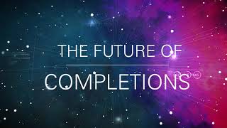 Introducing The Future of Completions™ [upl. by Eirameinna917]