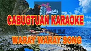 CABUGTUAN KARAOKE LYRICS WARAY WARAY SONG ® [upl. by Kaitlyn145]