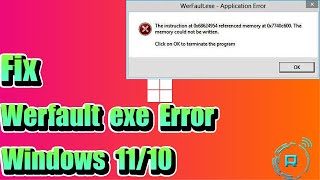 Fix Werfaultexe Error on Windows 1110 [upl. by Gard911]