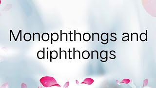 monophthongs and diphthongs sounds monophthongs and diphthongs monophthongs examples [upl. by Ecinrev335]