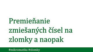 Premieňanie zmiešaných čísel na zlomky a naopak  Mikromatika [upl. by Nosliw342]