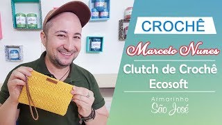 Como Fazer Clutch de Crochê por Marcelo Nunes [upl. by Aiksa]