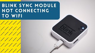 Blink Module Wont Connect To WiFi How To Fix [upl. by Nada]