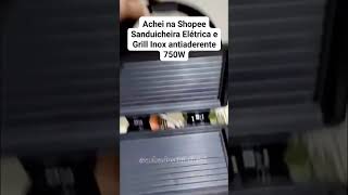 Achei na Shopee Sanduicheira Elétrica e Grill Inox antiaderente 750W shopee achadinhos [upl. by Bocoj]