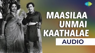 Maasilaa Unmai Kaathalae Audio Song  Alibabavum 40 Thirudargalum  MGR  Bhanumathi [upl. by Ahsaei]