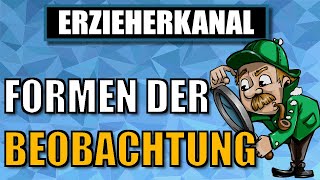 Beobachtungsformen  Welche Formen der Beobachtung gibt es  ERZIEHERKANAL [upl. by Ydnamron]