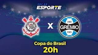 CORINTHIANS X GRÊMIO  AO VIVO  COPA DO BRASIL  31072024 [upl. by Chilton]