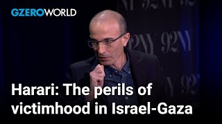 Yuval Noah Harari Perils of viewing IsraelPalestine through the victimhood context  GZERO World [upl. by Benjie]