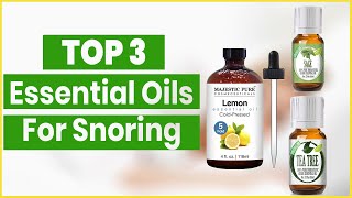 Top 3 Essential Oils for Snoring in 2022  Snoring Care Essential Oils  Great Discount Going On [upl. by Nonna]