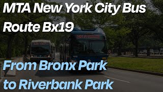 Bx19 Bus Full Ride  Bronx Park to Riverbank Park  MTA NYC Bus [upl. by Dumah]