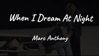 Marc Anthony  When I Dream At Night Lyrics [upl. by Schurman]