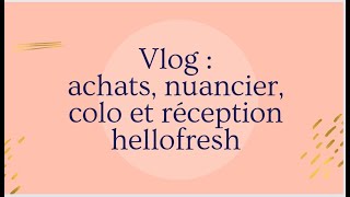 vlog  achats colo nuancier et réception hellofresh [upl. by Imoan]