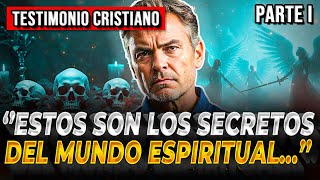 🔴PARTE I LOS SECRETOS DEL MUNDO ESPIRITUAL ¡Testimonios Cristianos Impactantes [upl. by Scrope]