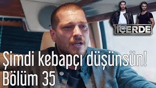 İçerde 35 Bölüm  Şimdi Kebapçı Düşünsün [upl. by Enna808]