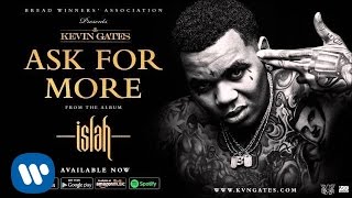 Kevin Gates  Ask For More Official Audio [upl. by Anila]