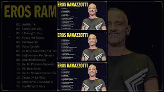 Eros Ramazzotti grandes exitos mix  Eros Ramazzotti best songs  Eros Ramazzotti greatest hits [upl. by Joceline]