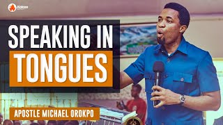 ALL YOU NEED TO KNOW ABOUT SPEAKING IN TONGUES  APOSTLE MICHAEL OROKPO [upl. by Pry]