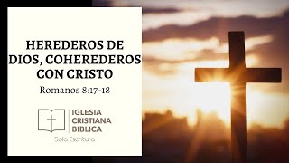 quotHerederos de Dios coherederos con Cristoquot Romanos 81718 [upl. by Vano]