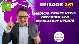 Medical Device News December 2023 Regulatory Update [upl. by Merrow43]