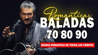 Canciones Romanticas En Español Mix 80y 90  Eros Ramazzotti Ricardo Arjona Chayanne baladas [upl. by Minsk]