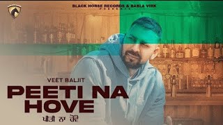 Peeti Na Hove Official Video Veet Baljit  Babla Virk  Ezy  New Punjabi Song  Latest Videos [upl. by Wanids274]