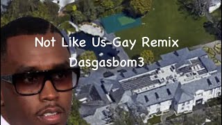 Not Like UsGay RemixDasgasbom3 Lyrics Explicit [upl. by Nnairb]