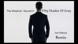 The Weeknd  Earned It Fifty Shades Of Grey  Joa Velozo Remix [upl. by Kwasi]