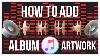 How To Add Album Artwork For Non iTunes Songs  iTunes Tutorial [upl. by Ennagroeg]