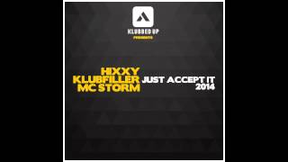 Mc Storm Klubfiller Hixxy  Just Accept It 2014 Original Mix Klubbed Up [upl. by Nanor]