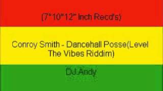 Conroy Smith  Dancehall PosseLevel The Vibes Riddim [upl. by Abisha782]