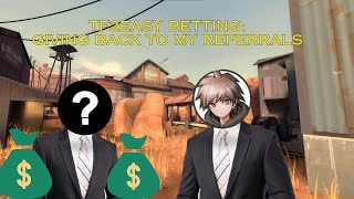 Tf2Easy Betting Giving back to my Referrals [upl. by Izaak947]