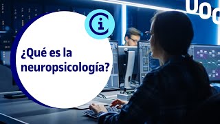 ¿Qué es la neuropsicología  UOC [upl. by Agnella]