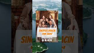 Sinopsis Drama China Our Days Drama Wang Yuwen dramachina chinesedrama [upl. by Nnaylime]