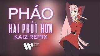 Phao  2 Phut Hon KAIZ Remix not animated [upl. by Loleta]