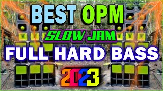 BEST OPM SLOW JAM REMIX 2023  NONSTOP FULL HARD BASS SOUND TEST CLARITY [upl. by Laveen]