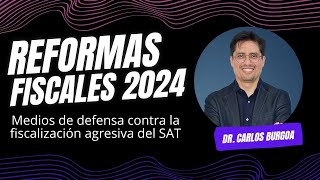 Medios de defensa contra la fiscalización agresiva del SAT  Reformas Fiscales 2024 [upl. by Noiramed385]