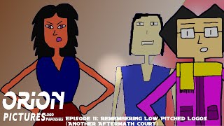 Orion Pictures Logo Parodies Episode 11 Remembering Low Pitched Logos Another Aftermath Court [upl. by Kred]