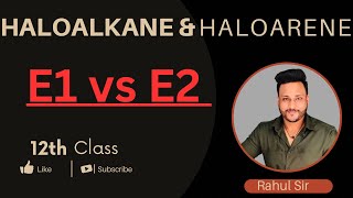 Haloalkanes and Haloarenes Class 12  E1 and E2 Reaction Lecture 10 letmeteachchem [upl. by Ermanno57]